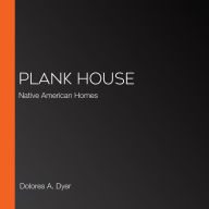 Plank House: Native American Homes