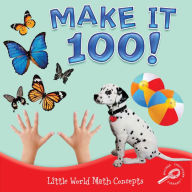 Make It 100!: Little World Math Concepts; Rourke Discovery Library