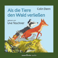 Als die Tiere den Wald verließen (Ungekürzte Lesung)