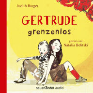 Gertrude grenzenlos (Autorisierte Lesefassung) (Abridged)