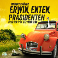Erwin, Enten, Präsidenten: Ein Kriminalroman mit Erwin Düsedieker - 4 (Abridged)