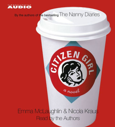 Title: Citizen Girl (Abridged), Author: Emma McLaughlin, Nicola Kraus