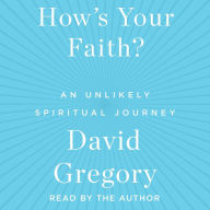 How's Your Faith: An Unlikely Spiritual Journey