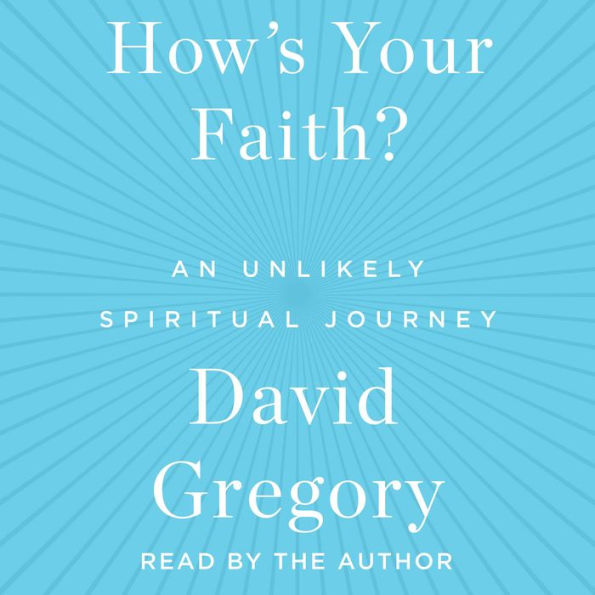 How's Your Faith: An Unlikely Spiritual Journey