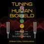 Tuning the Human Biofield: Healing with Vibrational Sound Therapy