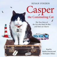 Casper the Commuting Cat: The True Story of the Cat who Rode the Bus and Stole our Hearts