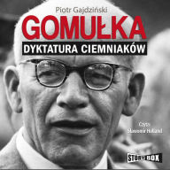 Gomu¿ka. Dyktatura ciemniaków