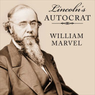 Lincoln's Autocrat: The Life of Edwin Stanton