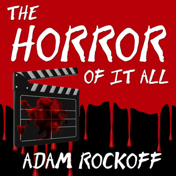 The Horror of It All: One Moviegoer's Love Affair With Masked Maniacs, Frightened Virgins, and the Living Dead...