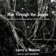 Run Through the Jungle: Real Adventures in Vietnam with the 173rd Airborne Brigade