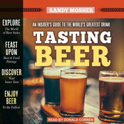 Title: Tasting Beer: An Insider's Guide to the World's Greatest Drink, Author: Randy Mosher, Donald Corren