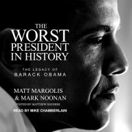 The Worst President in History: The Legacy of Barack Obama