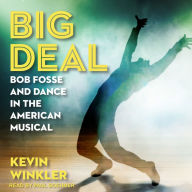 Big Deal: Bob Fosse and Dance in the American Musical