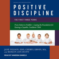 Positive Discipline: The First Three Years: From Infant to Toddler-Laying the Foundation for Raising a Capable, Confident Child [Revised and Updated Edition]