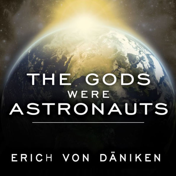 The Gods Were Astronauts: Evidence of the True Identities of the Old 'Gods'