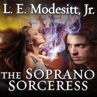 The Soprano Sorceress: The First Book of the Spellsong Cycle