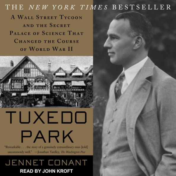 Tuxedo Park: A Wall Street Tycoon and the Secret Palace of Science That Changed the Course of World War II