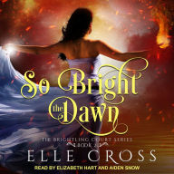 So Bright the Dawn: The Brightling Court Series, Book 2