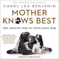 Mother Knows Best: The Natural Way to Train Your Dog