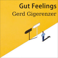 Gut Feelings: The Intelligence of the Unconscious