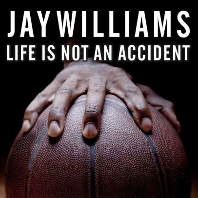 Title: Life Is Not an Accident: A Memoir of Reinvention, Author: Jay Williams