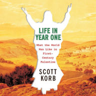 Life in Year One: What the World Was Like in First-Century Palestine