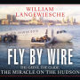 Fly by Wire: The Geese, the Glide, the Miracle on the Hudson