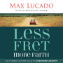 Less Fret, More Faith: An 11-Week Action Plan to Overcome Anxiety