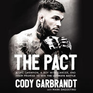 The Pact: A UFC Champion, a Boy with Cancer, and Their Promise to Win the Ultimate Battle