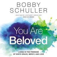 You Are Beloved: Living in the Freedom of God's Grace, Mercy, and Love