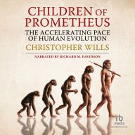 Children of Prometheus: The Accelerating Pace of Human Evolution
