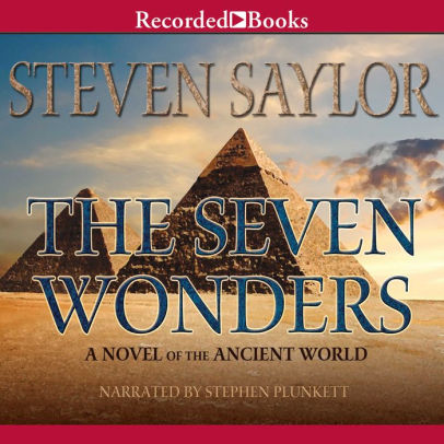 Title: The Seven Wonders: A Novel of the Ancient World, Author: Steven Saylor, Stephen Plunkett