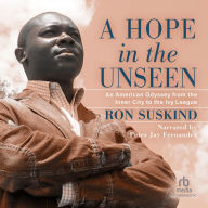 Hope in the Unseen: An American Odyssey from the Inner City to the Ivy League
