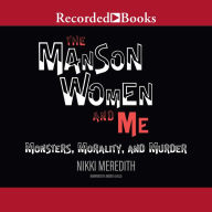 The Manson Women and Me: Monsters, Morality, and Murder