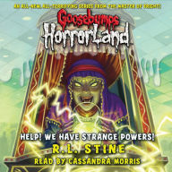 Help! We Have Strange Powers! (Goosebumps HorrorLand #10)