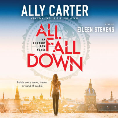 Title: All Fall Down (Embassy Row Series #1), Author: Ally Carter, Eileen Stevens