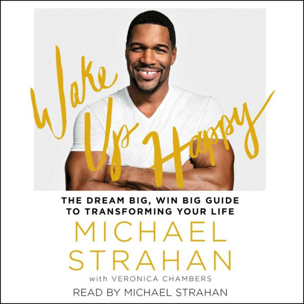 Wake Up Happy: The Dream Big, Win Big Guide to Transforming Your Life