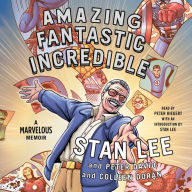 Amazing Fantastic Incredible: A Marvelous Memoir