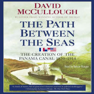 The Path between the Seas: The Creation of the Panama Canal, 1870-1914