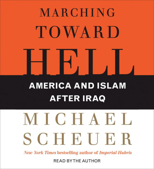 Marching Toward Hell: America and Islam After Iraq (Abridged)