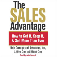 The Sales Advantage: How to Get it, Keep it, and Sell More Than Ever (Abridged)