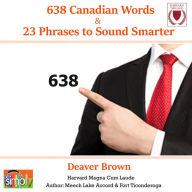 638 Canadian Words & 23 Phrases to Sound Smarter: Be More Respected in Canada