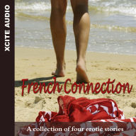 French Connection: A collection of four erotic stories (Abridged)