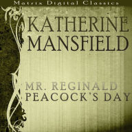 Katherine Mansfield: Mr Reginald Peacock's Day