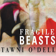 Fragile Beasts: A Novel