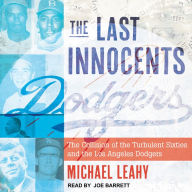 The Last Innocents: The Collision of the Turbulent Sixties and the Los Angeles Dodgers