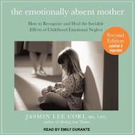 The Emotionally Absent Mother: How to Recognize and Heal the Invisible Effects of Childhood Emotional Neglect