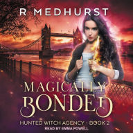 Magically Bonded: Hunted Witch Agency, Book 2