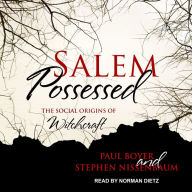 Salem Possessed: The Social Origins of Witchcraft