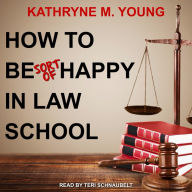 How to Be Sort of Happy in Law School